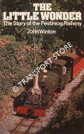 The Little Wonder - The Story of the Festiniog Railway by WINTON, John